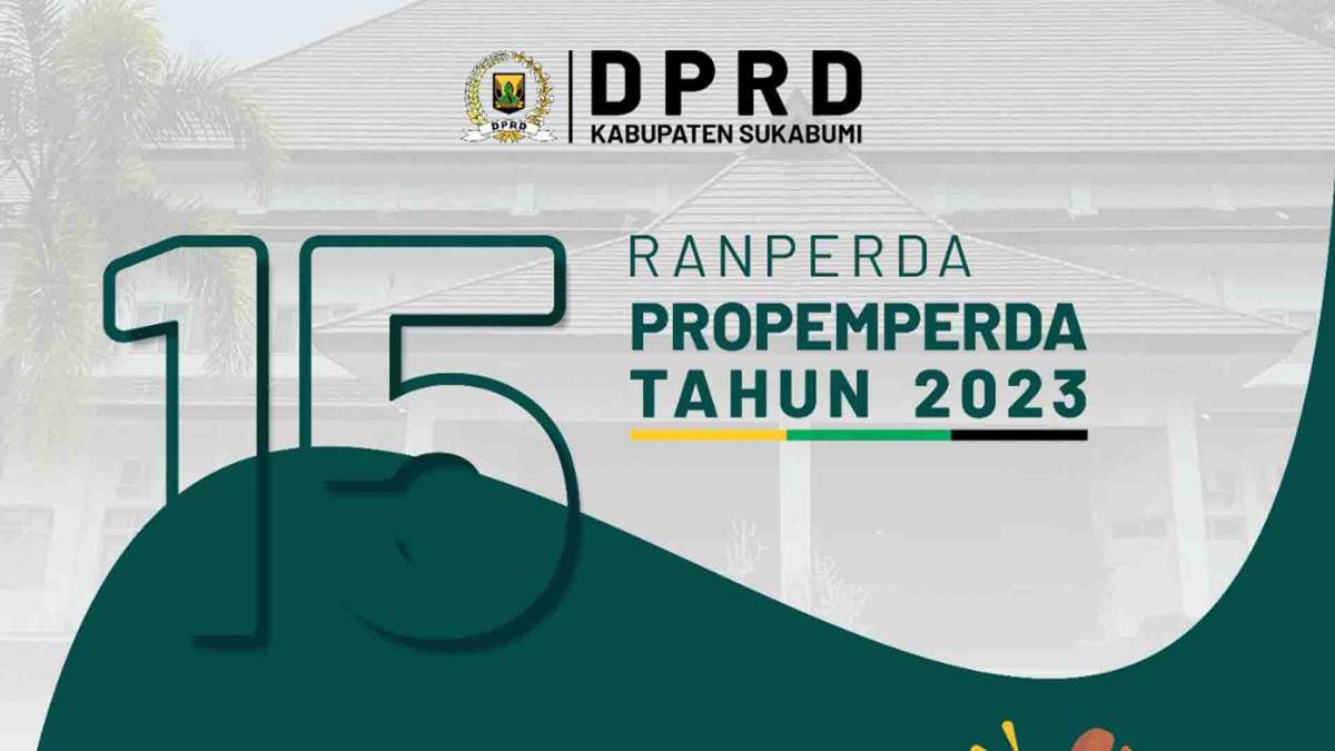 DPRD Kabupaten Sukabumi Tetapkan 15 Raperda masuk dalam Propemperda di Tahun 2023. | Foto: Istimewa